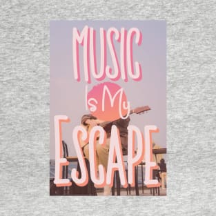 Music is my Escape T-Shirt